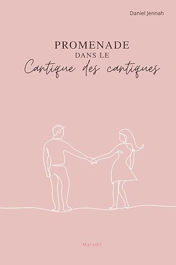 Promenade dans le cantique des cantiques Promenade dans le cantique des cantiques